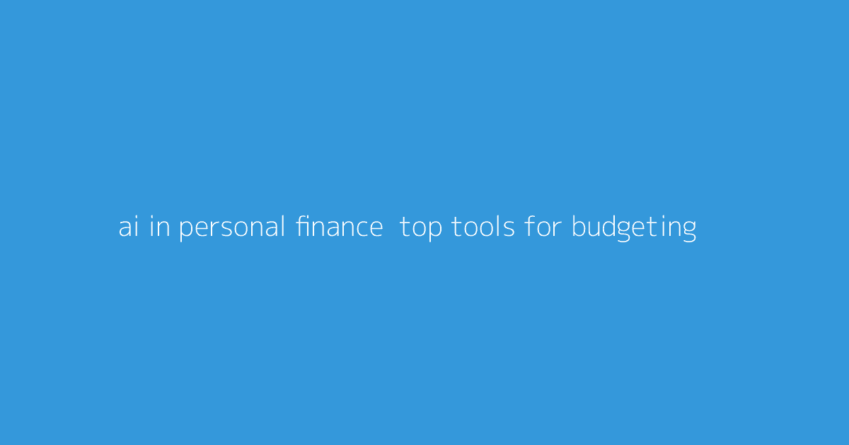 AI in Personal Finance- Top Tools for Budgeting